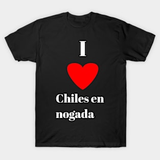 I love Chiles en nogada T-Shirt